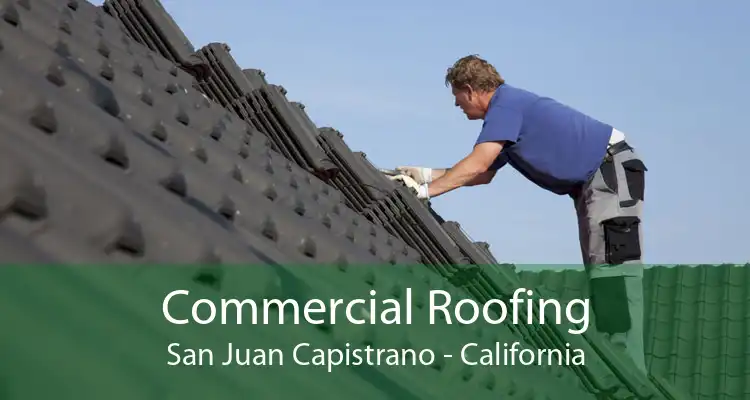 Commercial Roofing San Juan Capistrano - California