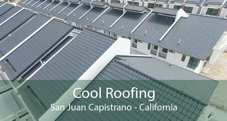 Cool Roofing San Juan Capistrano - California