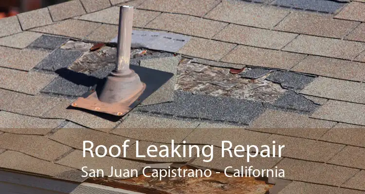 Roof Leaking Repair San Juan Capistrano - California