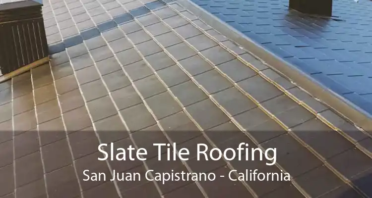 Slate Tile Roofing San Juan Capistrano - California