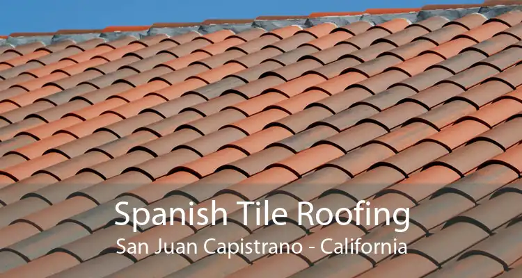 Spanish Tile Roofing San Juan Capistrano - California